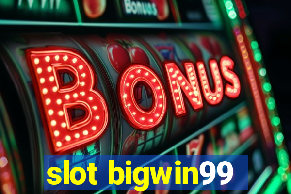 slot bigwin99