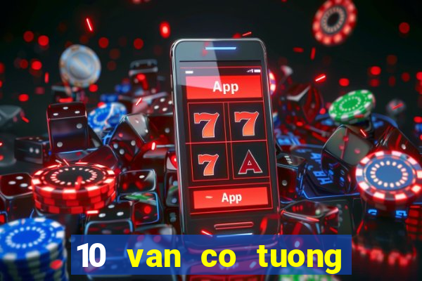 10 van co tuong hay nhat