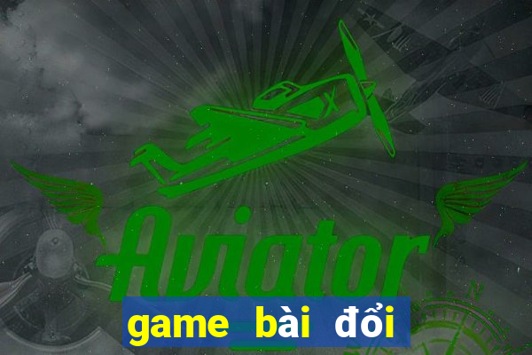 game bài đổi thẻ uy tín