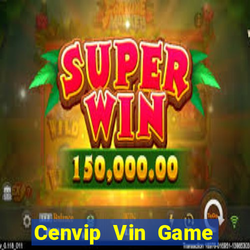 Cenvip Vin Game Bài Cào