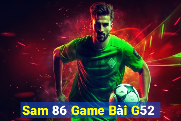 Sam 86 Game Bài G52