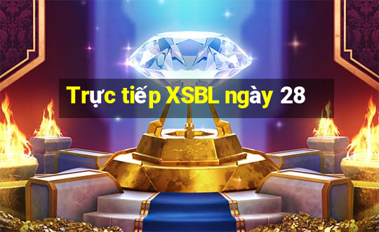 Trực tiếp XSBL ngày 28