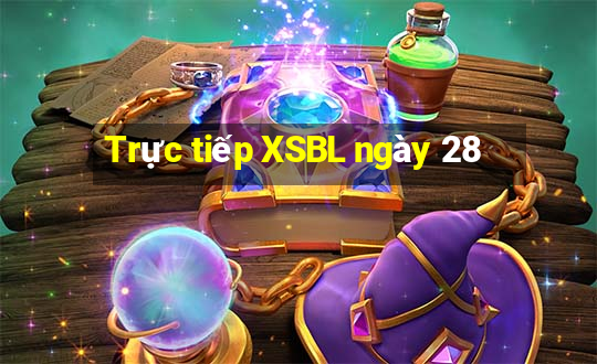 Trực tiếp XSBL ngày 28