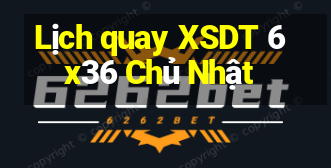 Lịch quay XSDT 6x36 Chủ Nhật