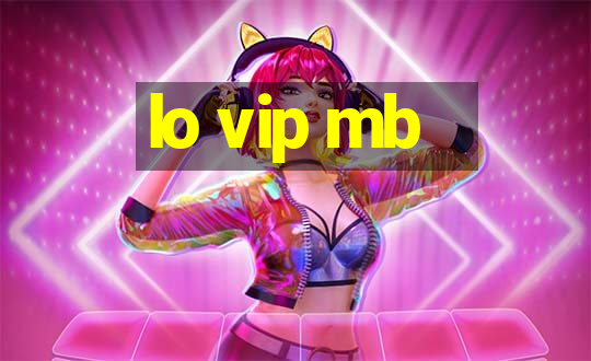 lo vip mb