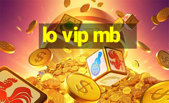 lo vip mb