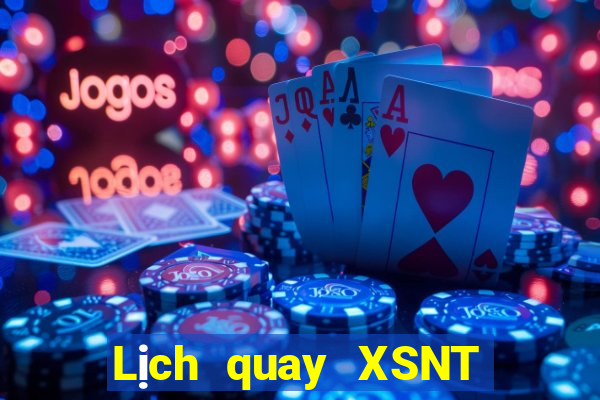 Lịch quay XSNT ngày 10