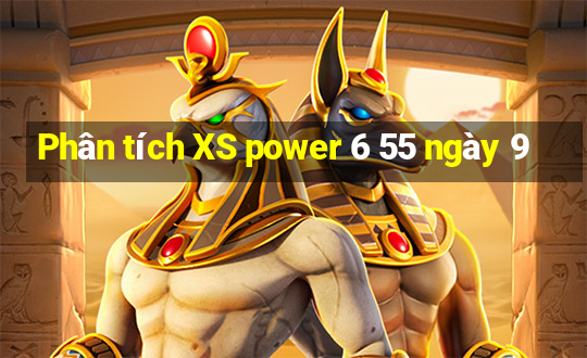 Phân tích XS power 6 55 ngày 9