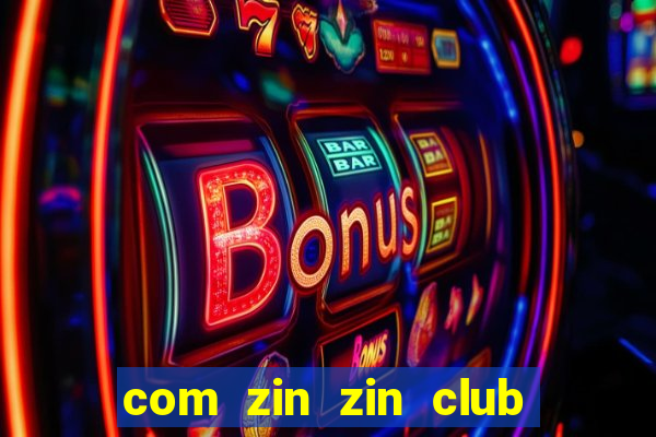 com zin zin club nổ hũ