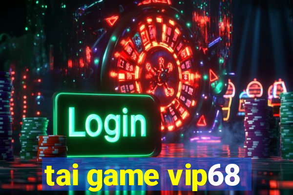 tai game vip68