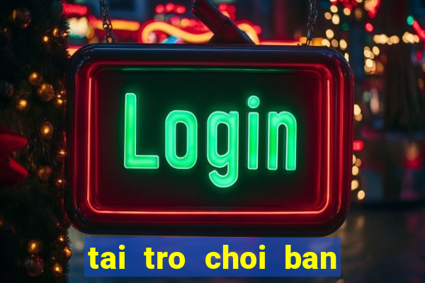 tai tro choi ban ca an xu