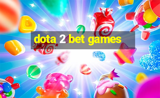 dota 2 bet games