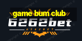 game bum club