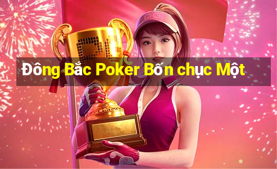 Đông Bắc Poker Bốn chục Một