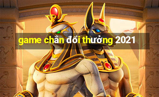 game chắn đổi thưởng 2021