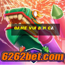 game vui bắn cá