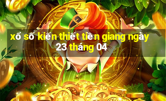 xổ số kiến thiết tiền giang ngày 23 tháng 04