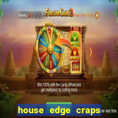 house edge craps vs blackjack