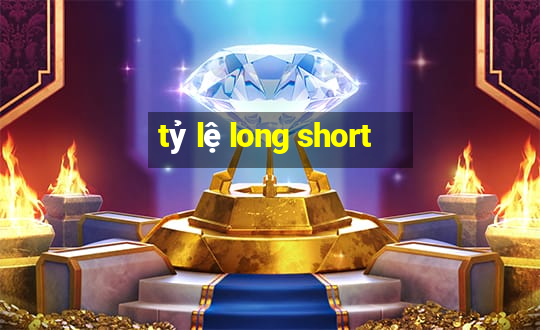 tỷ lệ long short