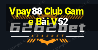 Vpay88 Club Game Bài V52