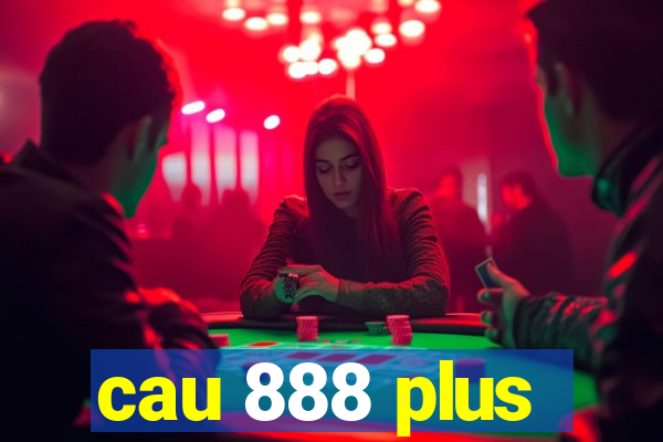 cau 888 plus