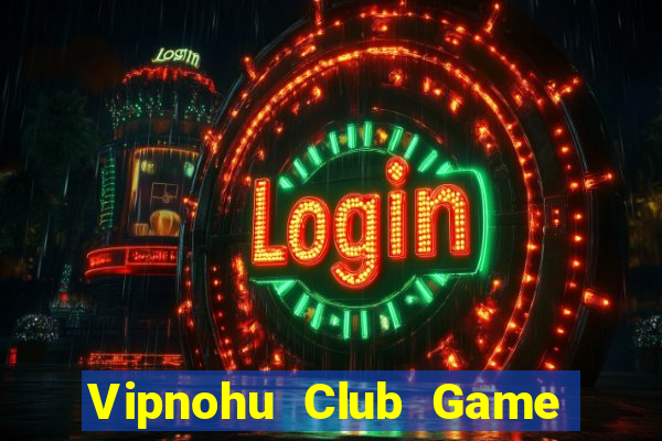 Vipnohu Club Game Bài Vàng