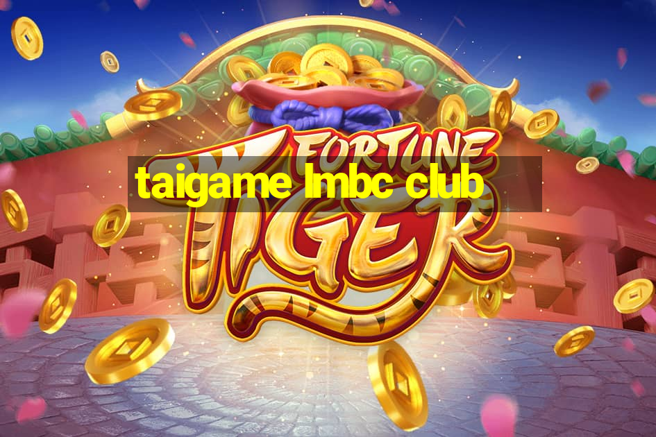 taigame lmbc club