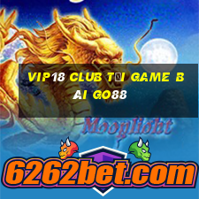 Vip18 Club Tải Game Bài Go88