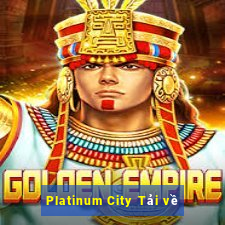 Platinum City Tải về