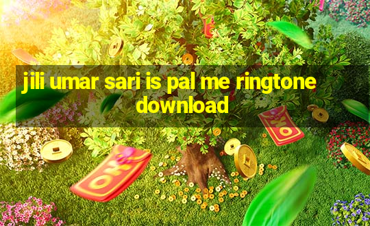 jili umar sari is pal me ringtone download