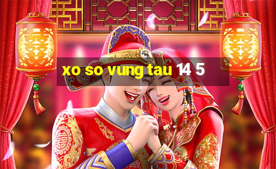 xo so vung tau 14 5