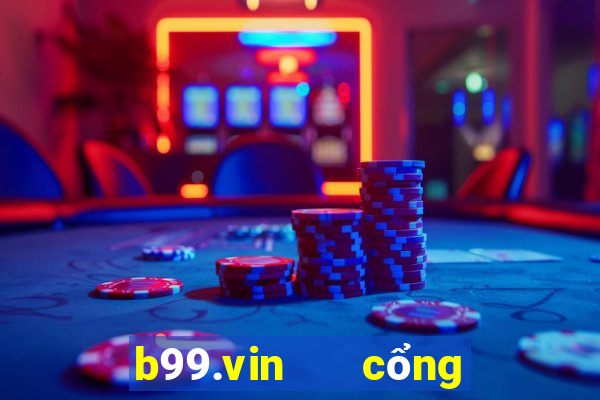 b99.vin   cổng game quốc tế