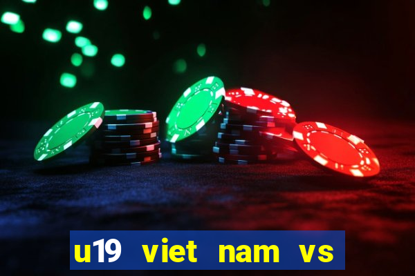 u19 viet nam vs u19 brunei