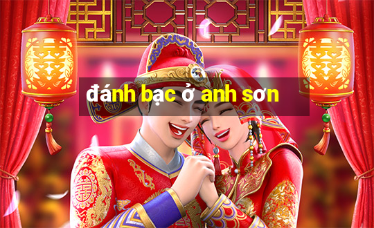 đánh bạc ở anh sơn