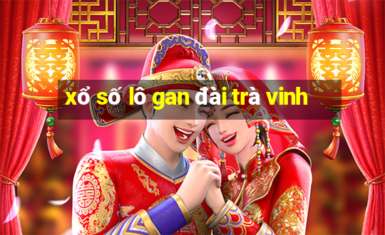 xổ số lô gan đài trà vinh