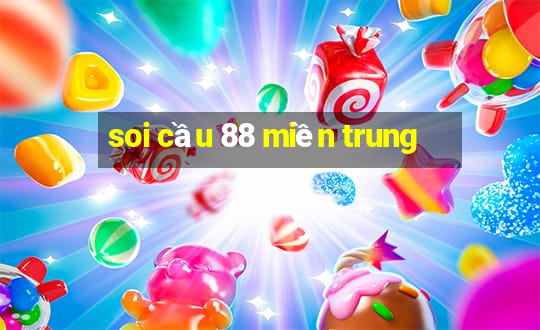 soi cầu 88 miền trung