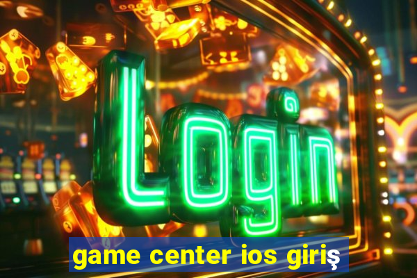 game center ios giriş