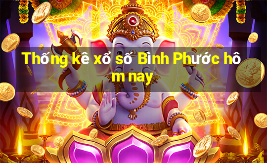 Thống kê xổ số Bình Phước hôm nay