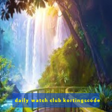 daily watch club kortingscode