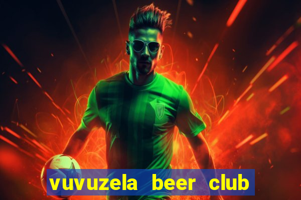 vuvuzela beer club giá cả