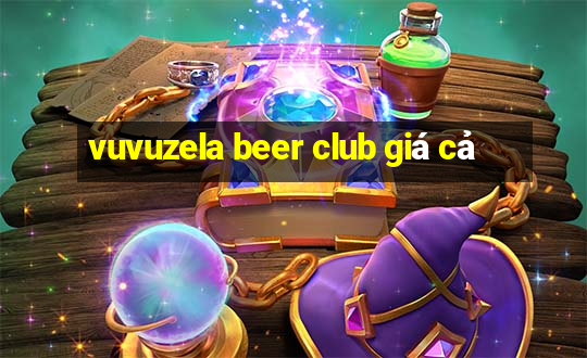 vuvuzela beer club giá cả