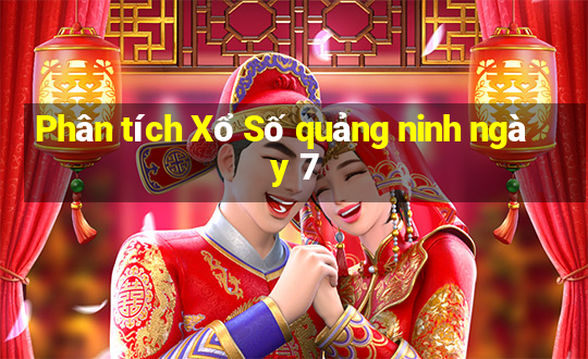 Phân tích Xổ Số quảng ninh ngày 7