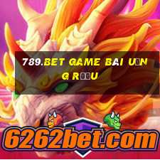 789.Bet Game Bài Uống Rượu