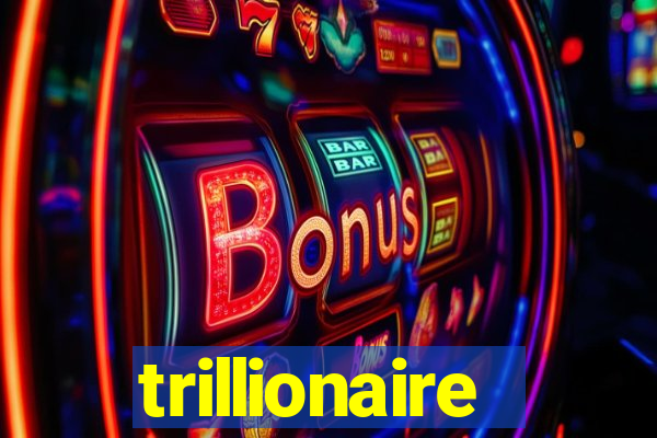 trillionaire