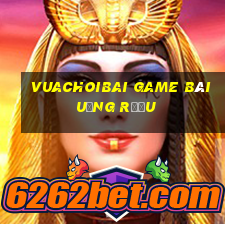 Vuachoibai Game Bài Uống Rượu