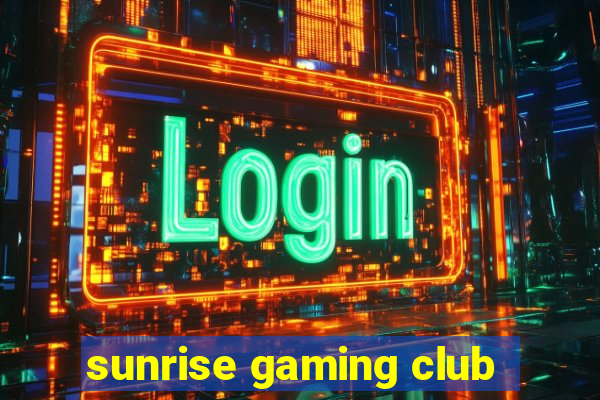 sunrise gaming club