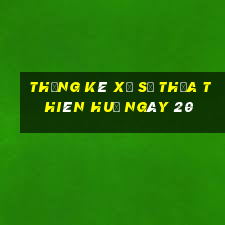 Thống kê Xổ Số thừa thiên huế ngày 20