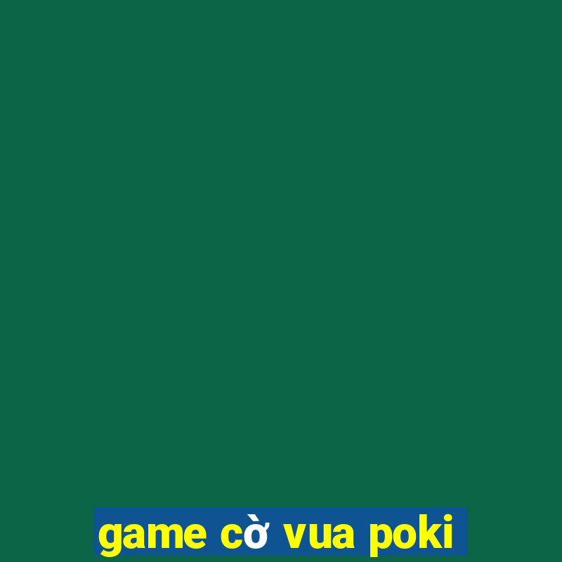 game cờ vua poki