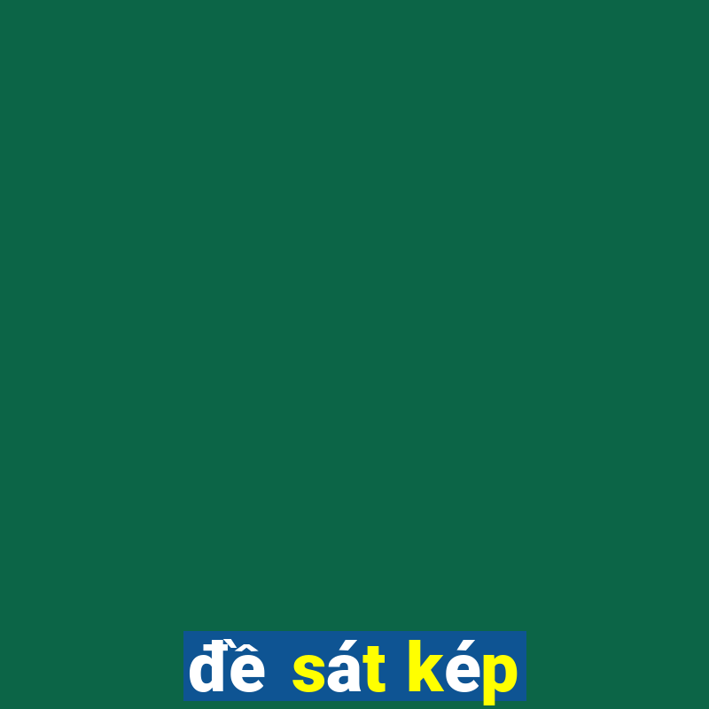 đề sát kép