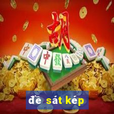 đề sát kép